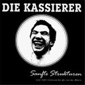 Die Kassierer - Sanfte Strukturen (Und Mehr Altes Aus Den Glorreichen 80ern ...