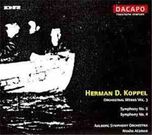 Herman D. Koppel - Moshe Atzmon, Aalborg Symphony Orchestra - Orchestra Works Vol. 3: Symphony No. 3, Symphony No. 4
