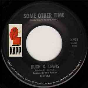 Hugh X. Lewis - Some Other Time / All Heaven Broke Loose