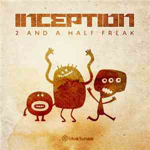 Inception - 2 And A Half Freak