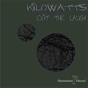 KiloWatts - Exit The Laugh