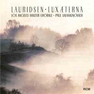 Lauridsen - Los Angeles Master Chorale • Paul Salamunovich - Lux Æterna