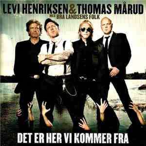 Levi Henriksen & Thomas Mårud Med Bra Landsens Folk - Det Er Her Vi Kommer Fra