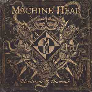 Machine Head  - Bloodstone & Diamonds