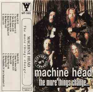 Machine Head  - The More Things Change...