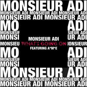 Monsieur Adi Featuring AME - What's Going On? [Remixes]