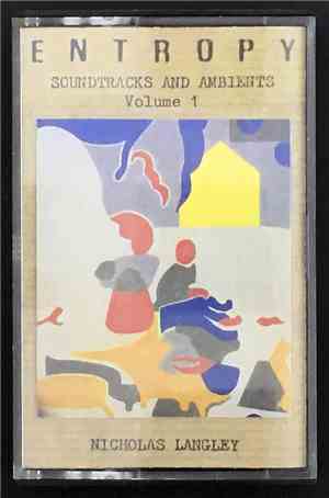 Nicholas Langley - Entropy, Soundtracks and Ambients Volume 1