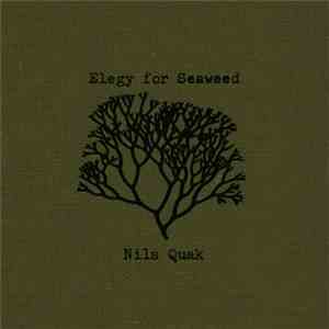 Nils Quak - Elegy For Seaweed