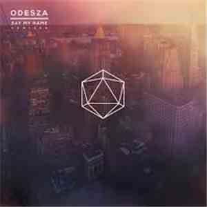 Odesza - Say My Name