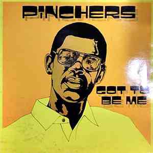 Pinchers - Got To Be Me