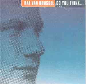 Raf Van Brussel - Do You Think...