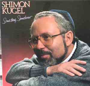 Shimon Kugel - Someday, Somehow