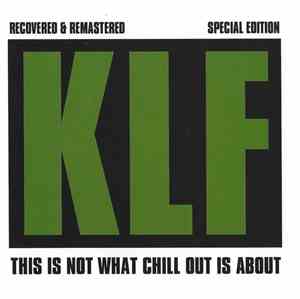 The KLF - This Is Not What Chill Out Is About