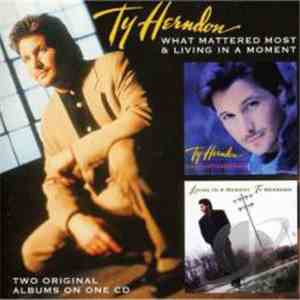 Ty Herndon - What Mattered Most & Living In A Moment