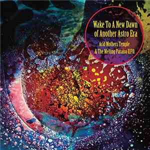Acid Mothers Temple & The Melting Paraiso U.F.O. - Wake To A New Dawn Of An ...
