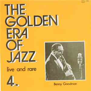 Benny Goodman - The Golden Era Of Jazz 4. - Live And Rare