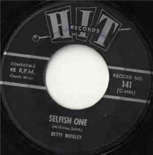 Betty Wrigley / The Roamers - Selfish One / Save It For Me