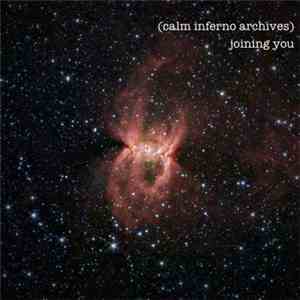 (Calm Inferno Archives) - Joining You