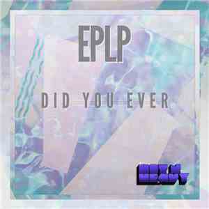 eplp - Did You Ever