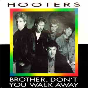 Hooters - Brother, Don't You Walk Away