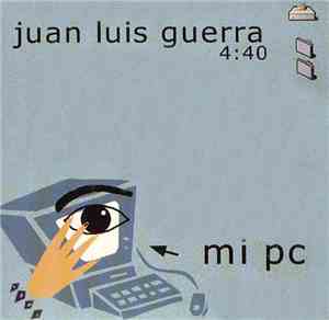Juan Luis Guerra 4:40 - Mi PC