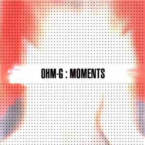 Ohm-G - Moments