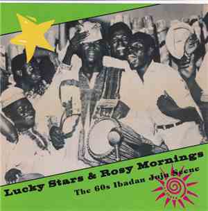 Various - Lucky Stars & Rosy Mornings The  60s Ibadan Juju Scene