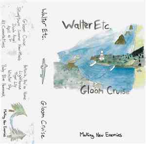Walter Etc. - Gloom Cruise