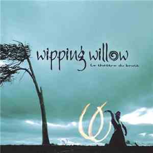 Wipping Willow - Le Théâtre Du Bruit