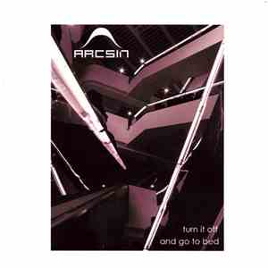 Arcsin  - Turn It Off And Go To Bed