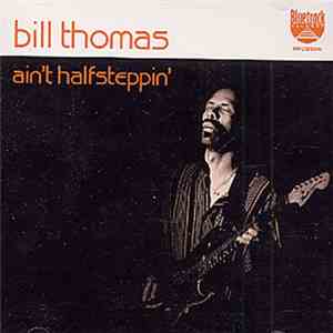 Bill Thomas - Ain't Halfsteppin'