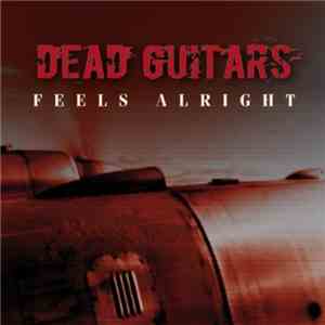 Dead Guitars - Feels Alright