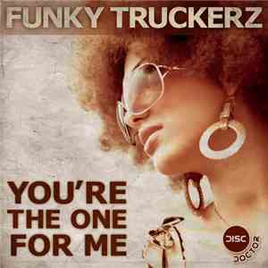 Funky Truckerz Feat. Gathan Cheema - You're The One For Me