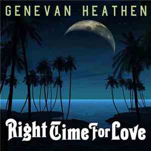 Genevan Heathen - Right Time For Love