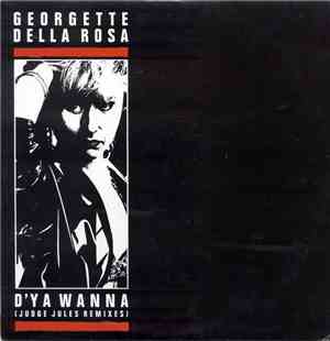 Georgette Della Rosa - D'ya Wanna (Judge Jules Remixes)