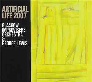Glasgow Improvisers Orchestra & George Lewis - Artificial Life 2007