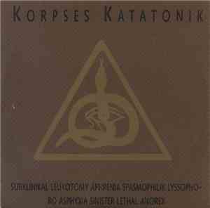 Korpses Katatonik - Subklinikal Leukotomy Aphrenia Spasmophilik Lyssophobo  ...