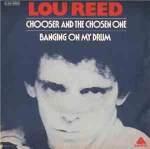 Lou Reed - Chooser And The Chosen One/Banging On My Drum