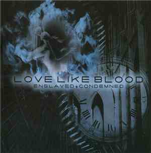 Love Like Blood - Enslaved + Condemned