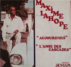 Maxime Lahope - Aujourd Hui / L Anse Des Cascades