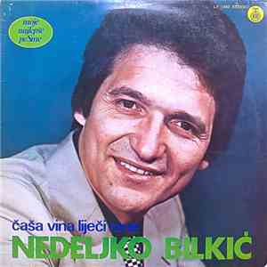 Nedeljko Bilkić - Čaša Vina Liječi Rane