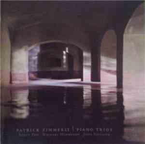 Patrick Zimmerli - Piano Trios