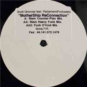Scott Grooves Feat. Parliament / Funkadelic - Mothership Reconnection