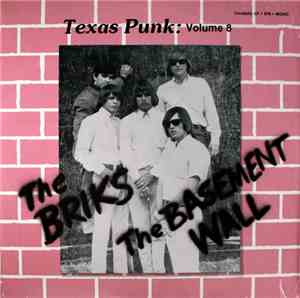 The Briks / The Basement Wall - Texas Punk: Volume 8