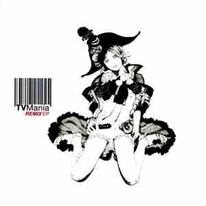TV Mania - Bored With Prozac And The Internet? REMIX EP