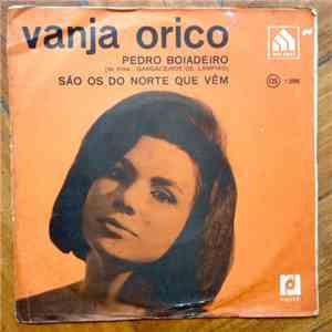 Vanja Orico - Pedro Boiadeiro / Sao Os Do Norte Que Vêm