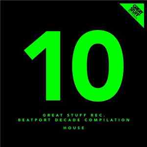 Various - Great Stuff Recordings #BeatportDecade: House