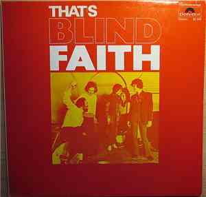 Blind Faith  - That's Blind Faith