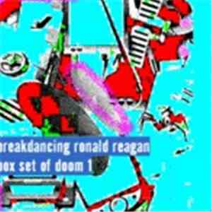 Breakdancing Ronald Reagan - Box Set Of Doom 1