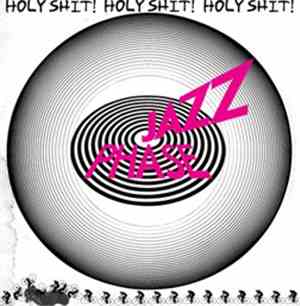 Holy Shit! - Jazz Phase